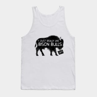 I just really like bison bulls ok Tank Top